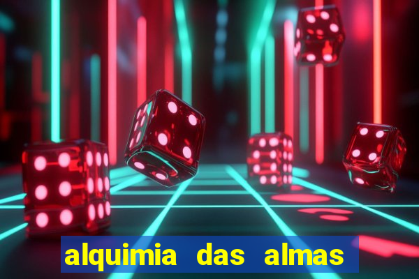 alquimia das almas 3 temporada a serie alquimia das